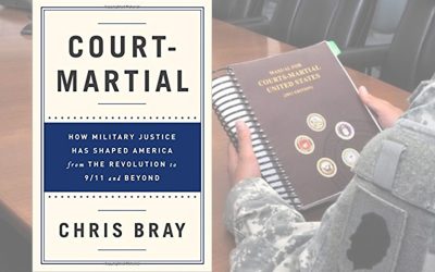 Court-Martial: How Military Justice Has Shaped America from the Revolution to 9/11 and Beyond