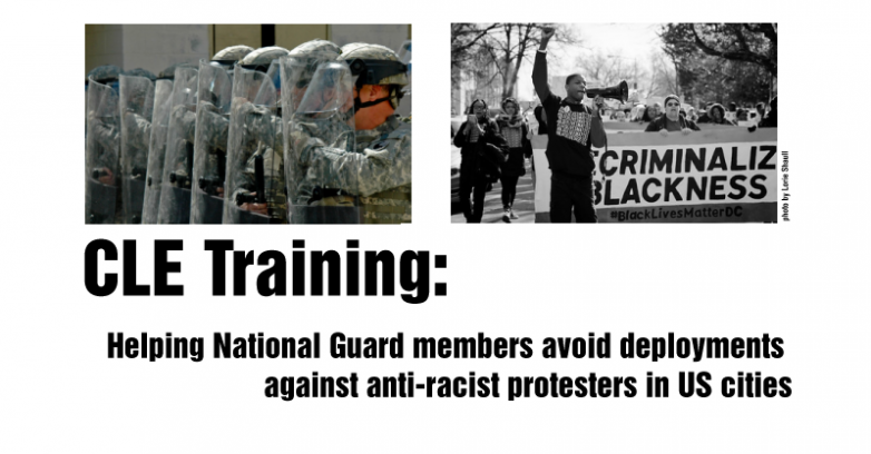 CLE Training: Helping National Guard members avoid deployment against anti-racist protesters in US cities.