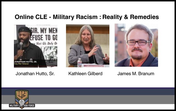 Text: Online CLE Military Racism: Reality & Remedies Jonathan Hutto, Sr. Kathleen Gilberd James M. Branum IMAGES: (pictures of the three speakers, MLTF logo, horizontal bars of blue and gray)